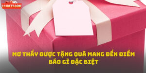 Mơ thấy được tặng quà