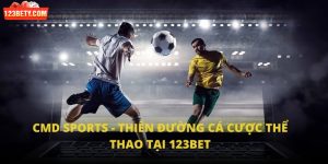 CMD Sports - Thiên Đường Cá Cược Thể Thao Tại 123Bet