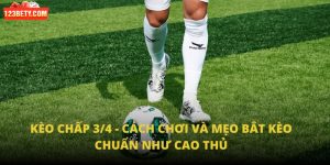Kèo Chấp 3/4 - Cách Chơi Và Mẹo Bắt Kèo Chuẩn Như Cao Thủ