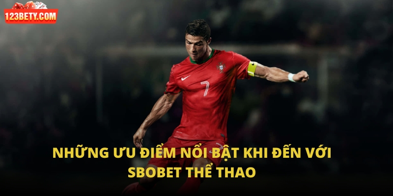 Những ưu điểm nổi bật khi đến với Sbobet thể thao