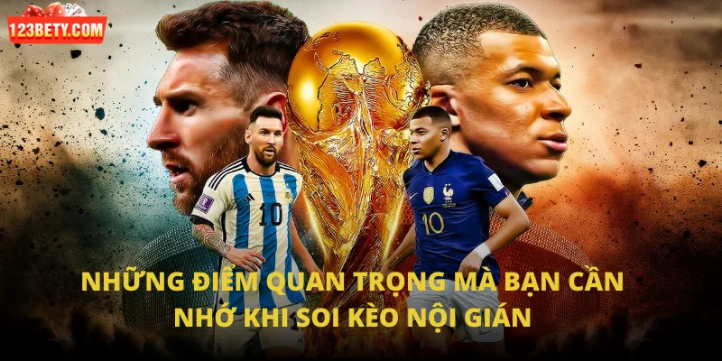 Những điểm quan trọng mà bạn cần nhớ khi soi kèo nội gián
